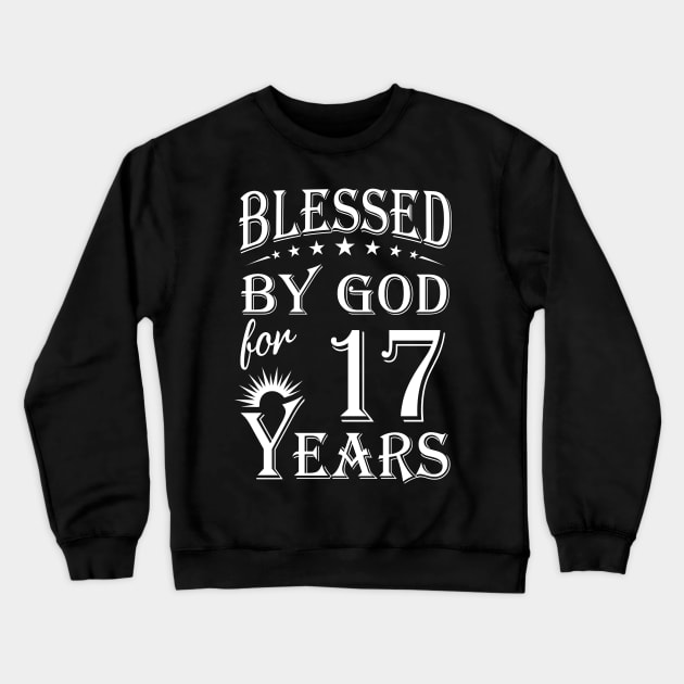 Blessed By God For 17 Years Christian Crewneck Sweatshirt by Lemonade Fruit